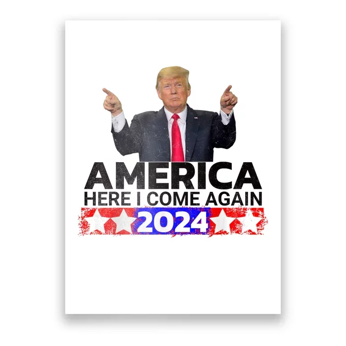 Donald Trump 2024 America Here I Come Again Poster