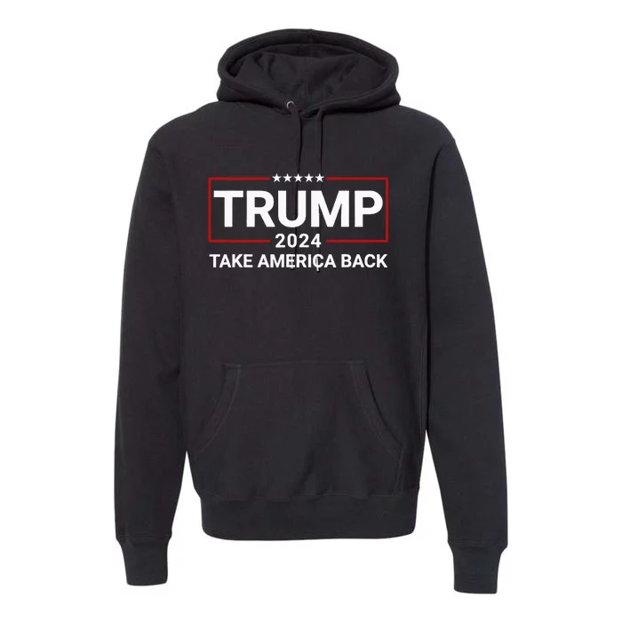 Donald Trump 2024 Take America Back Election The Return Premium Hoodie