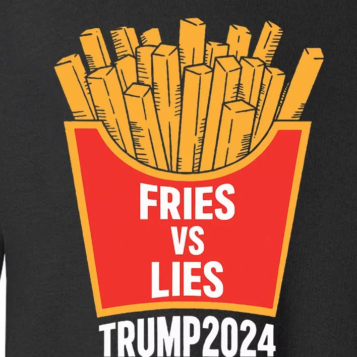 Donald Trump 2024 French Fry Fries Vs Lies Trump 2024 Toddler Sweatshirt