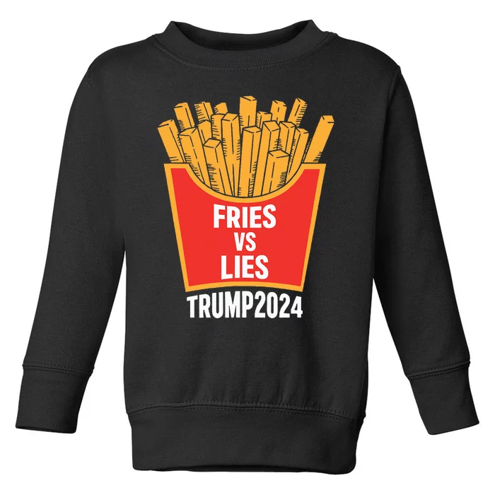 Donald Trump 2024 French Fry Fries Vs Lies Trump 2024 Toddler Sweatshirt