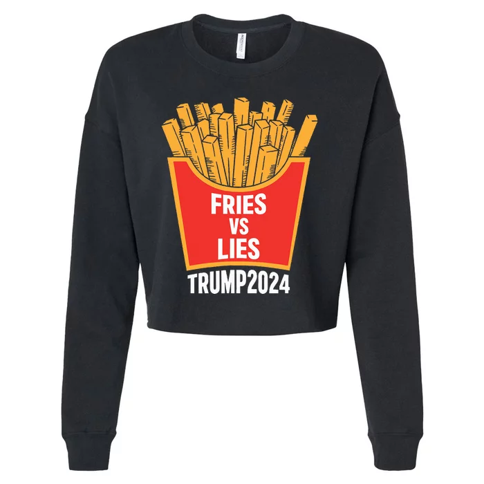 Donald Trump 2024 French Fry Fries Vs Lies Trump 2024 Cropped Pullover Crew