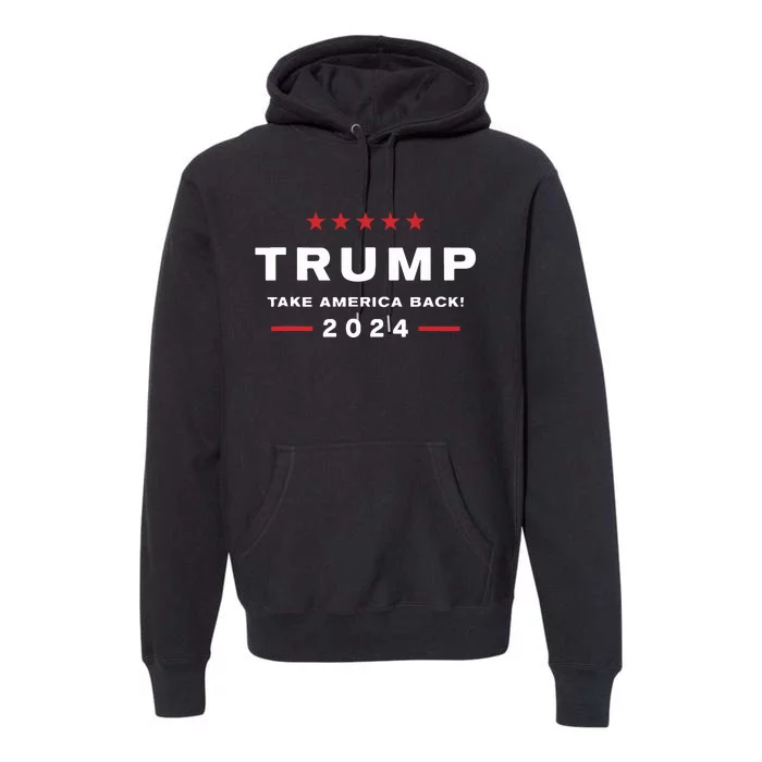 Donald Trump 2024 Take America Back Election The Return Premium Hoodie