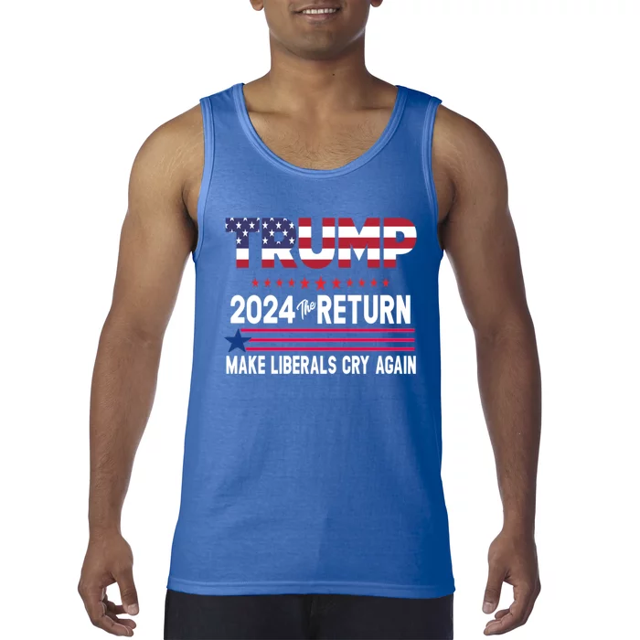 Donald Trump 2024 The Return Make Liberals Cry Again Cute Gift Tank Top