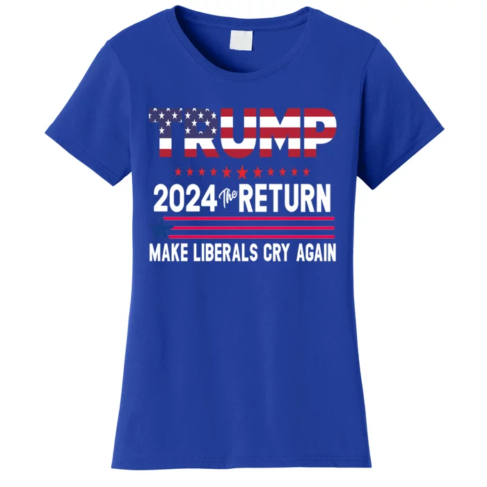 Donald Trump 2024 The Return Make Liberals Cry Again Cute Gift Women's T-Shirt