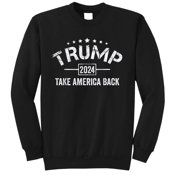 Donald Trump 2024 Take America Back 4th Of July Election Tall Sweatshirt