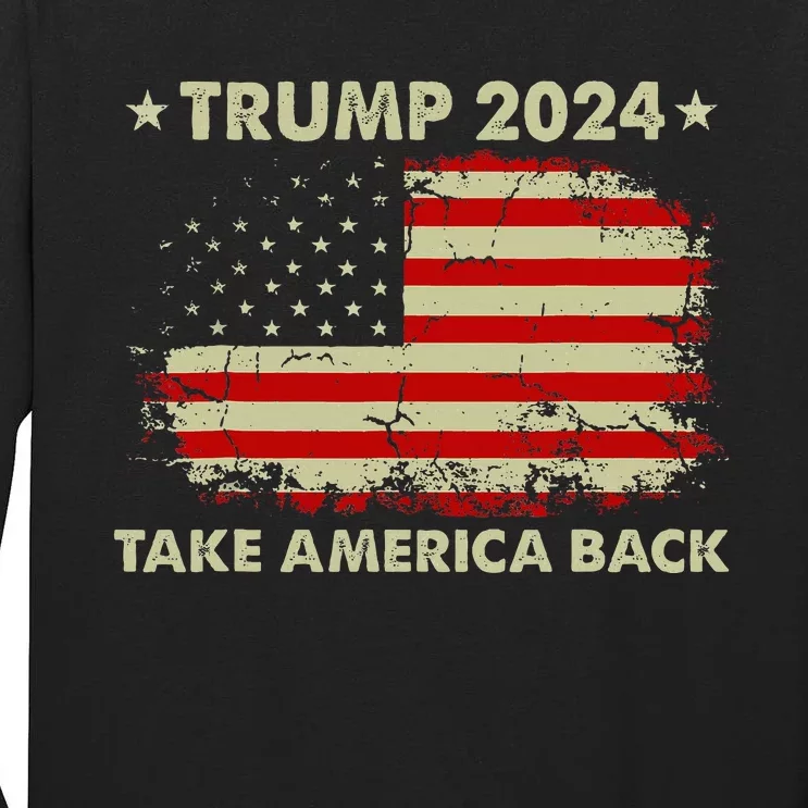 Donald Trump 2024 Take America Back American Flag Patriotic Tall Long Sleeve T-Shirt