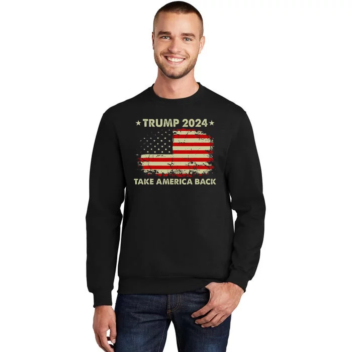 Donald Trump 2024 Take America Back American Flag Patriotic Tall Sweatshirt