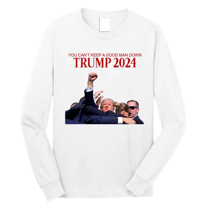 Donald Trump 2024 You CanT Keep A Good Man Down Long Sleeve Shirt