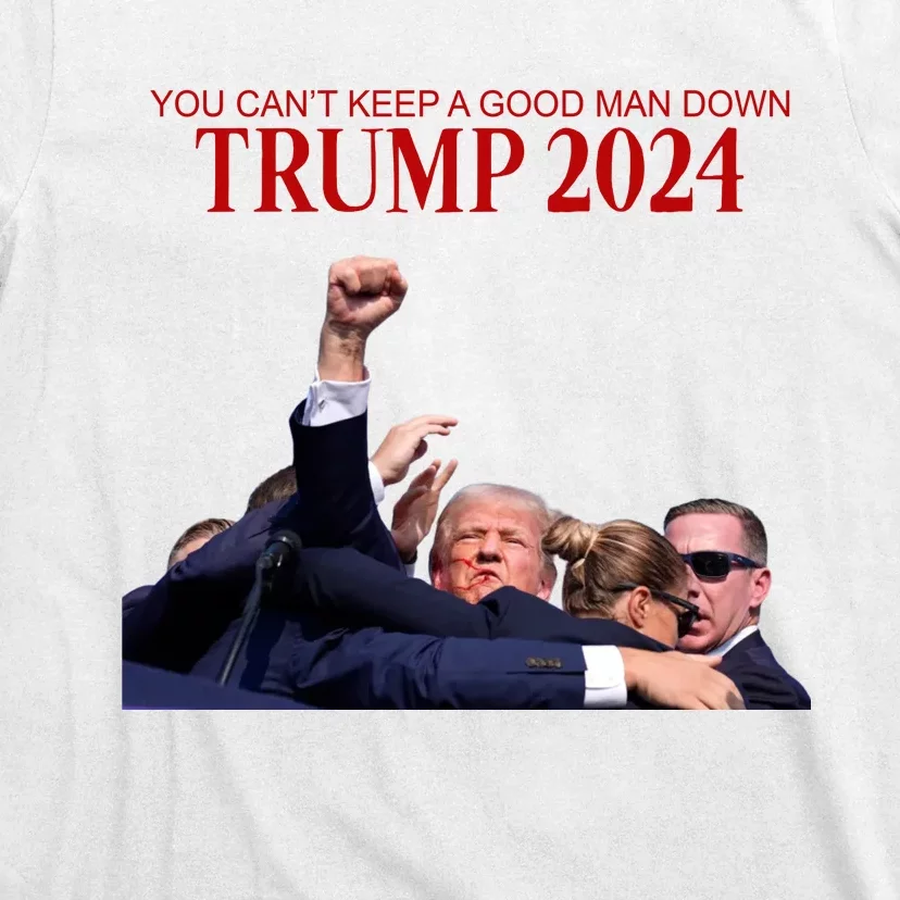 Donald Trump 2024 You CanT Keep A Good Man Down T-Shirt