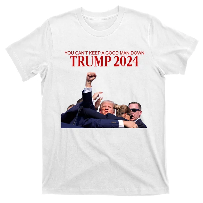 Donald Trump 2024 You CanT Keep A Good Man Down T-Shirt