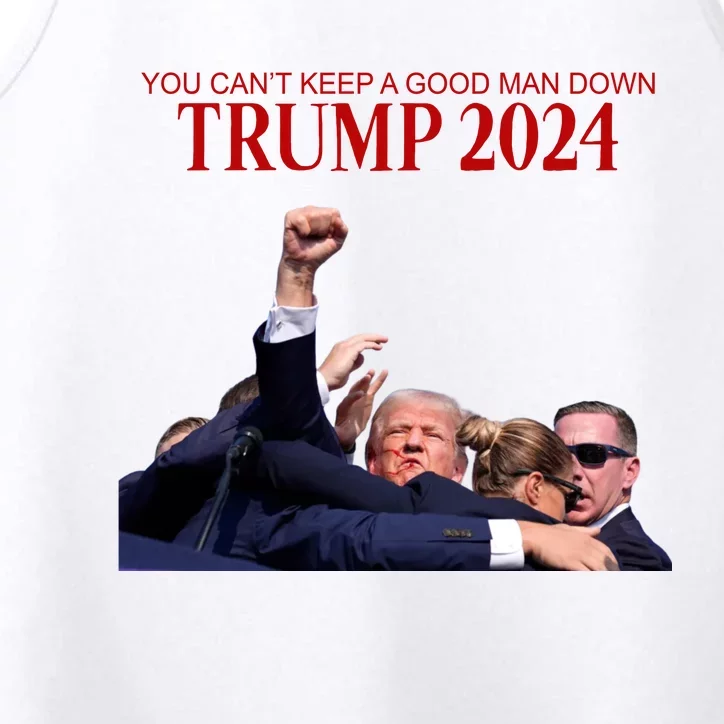 Donald Trump 2024 You CanT Keep A Good Man Down Performance Tank