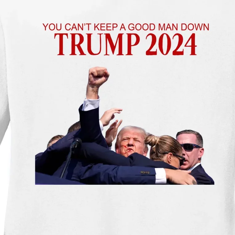 Donald Trump 2024 You CanT Keep A Good Man Down Ladies Long Sleeve Shirt