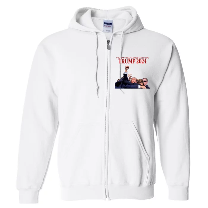 Donald Trump 2024 You CanT Keep A Good Man Down Full Zip Hoodie