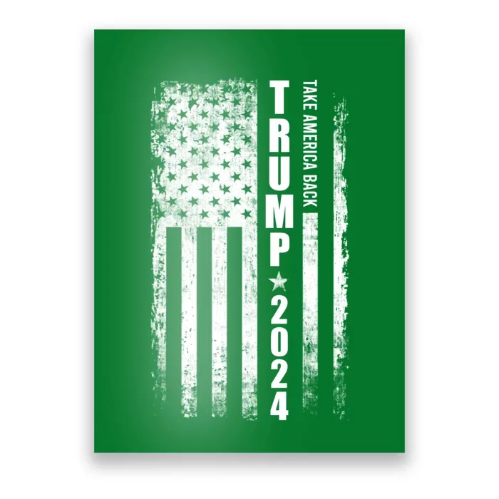 Donald Trump 2024 Take America Back American Flag Patriotic Poster