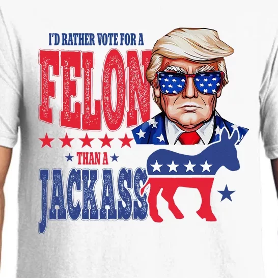 Donald Trump 2024 ID Rather Vote For A Felon Than A Jackass Pajama Set