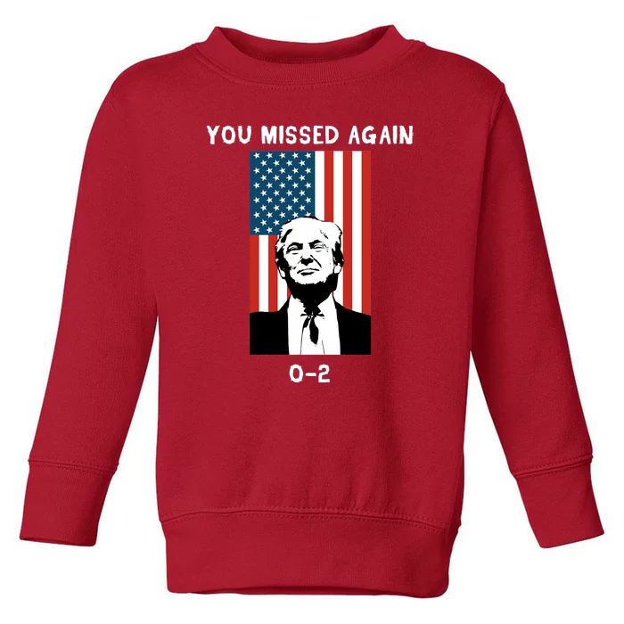 Donald Trump 2024 Missed Me Funny Conservative Toddler Sweatshirt