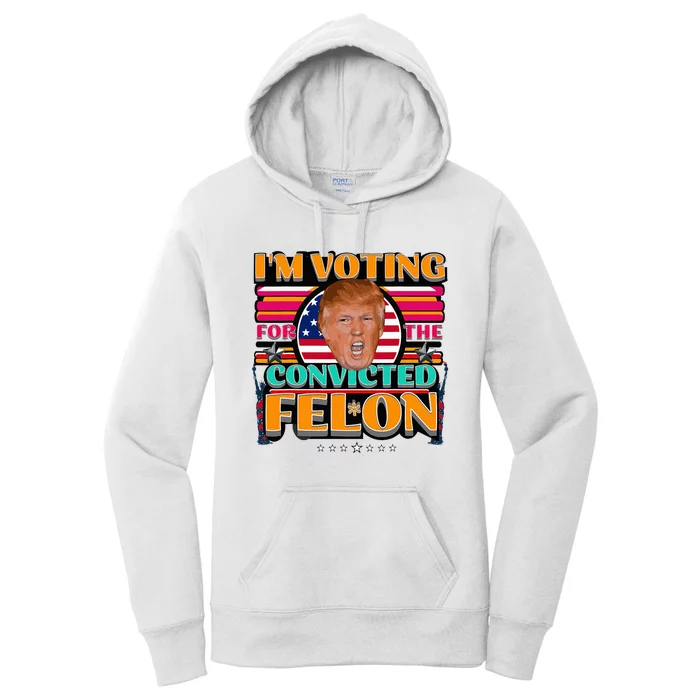 Donald Trump 2024 American Elections Voting Convicted Felon Women's Pullover Hoodie