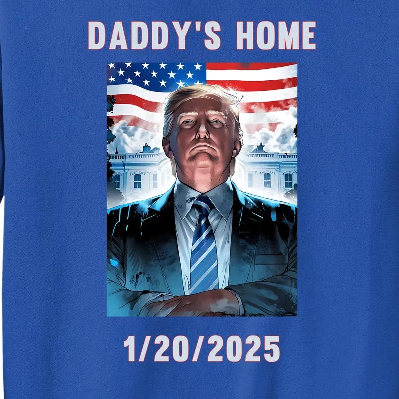 Donald Trump 2024 Daddys Home Tall Sweatshirt