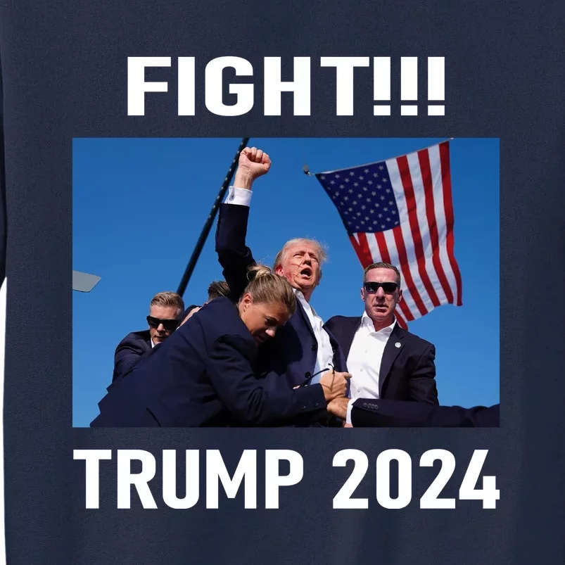 Donald Trump 2024 Fight Gift Tall Sweatshirt