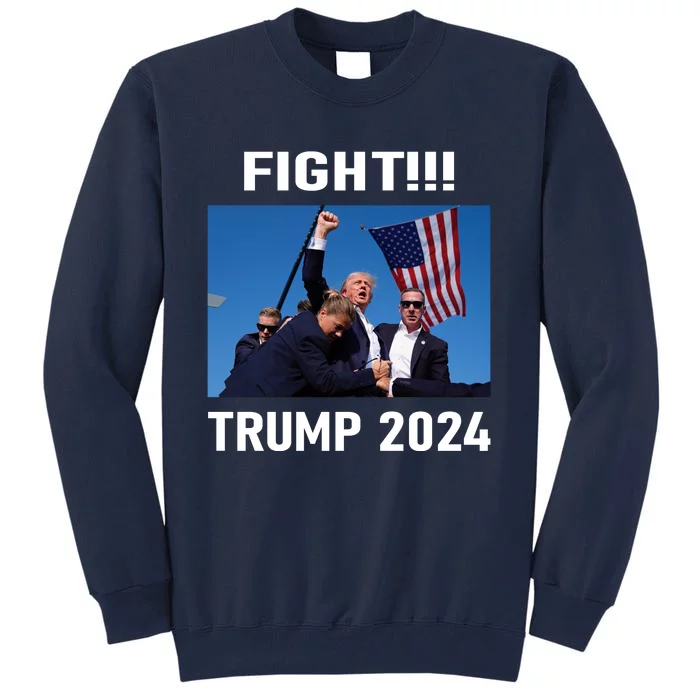 Donald Trump 2024 Fight Gift Tall Sweatshirt