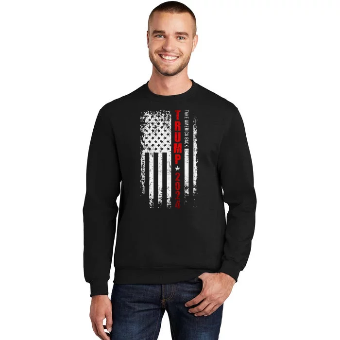 Donald Trump 2024 Take America Back American Flag Patriotic Tall Sweatshirt