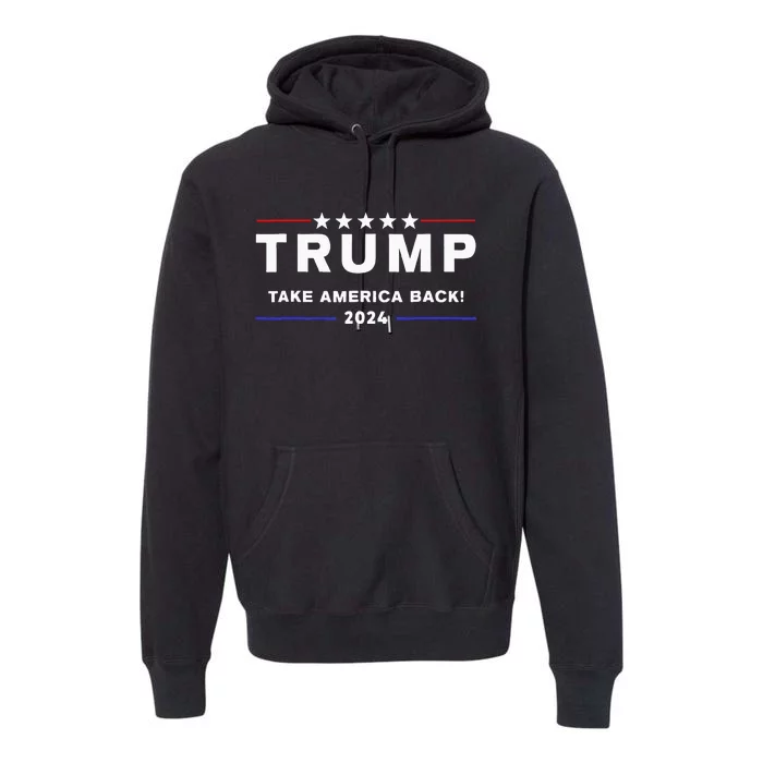 Donald Trump 2024 Take America Back Election The Return Premium Hoodie