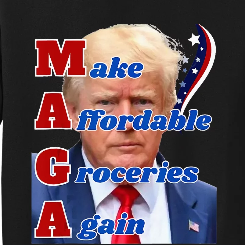 Donald Trump 2024 Election Make Affordable Groceries Again Tall Sweatshirt