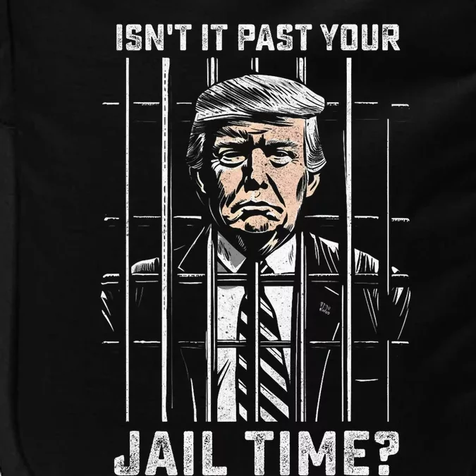 Donald Trump 2024 IsnT It Past Your Jail Time Trump Mugshot Impact Tech Backpack