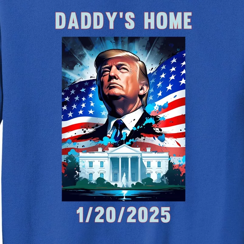 Donald Trump 2024 Daddys Home Tall Sweatshirt