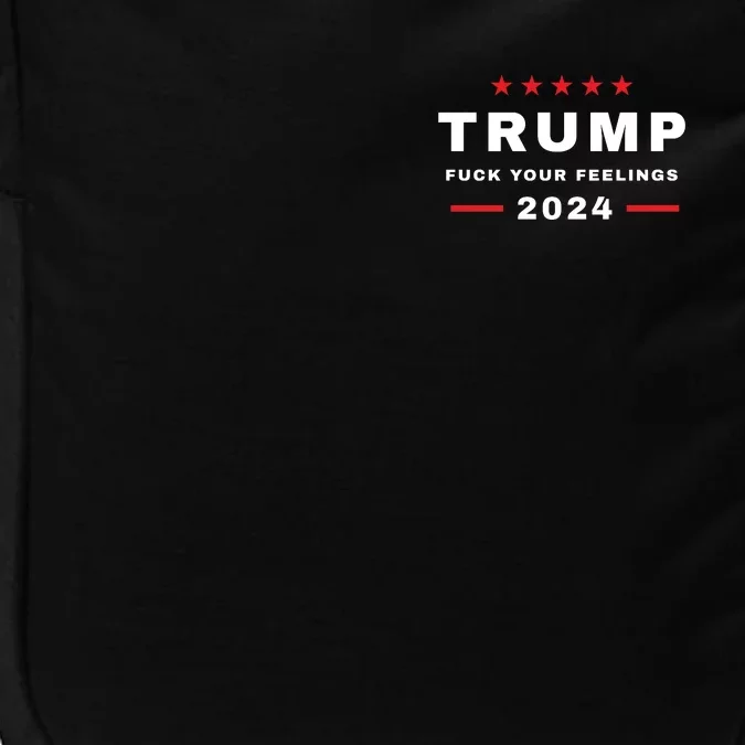 Donald Trump 2024 Fuck Your Feelings Impact Tech Backpack