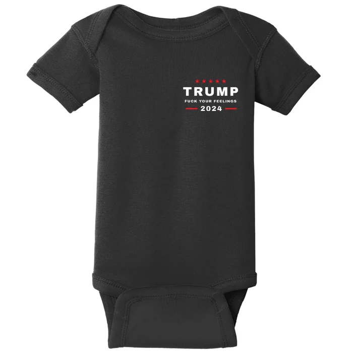 Donald Trump 2024 Fuck Your Feelings Baby Bodysuit