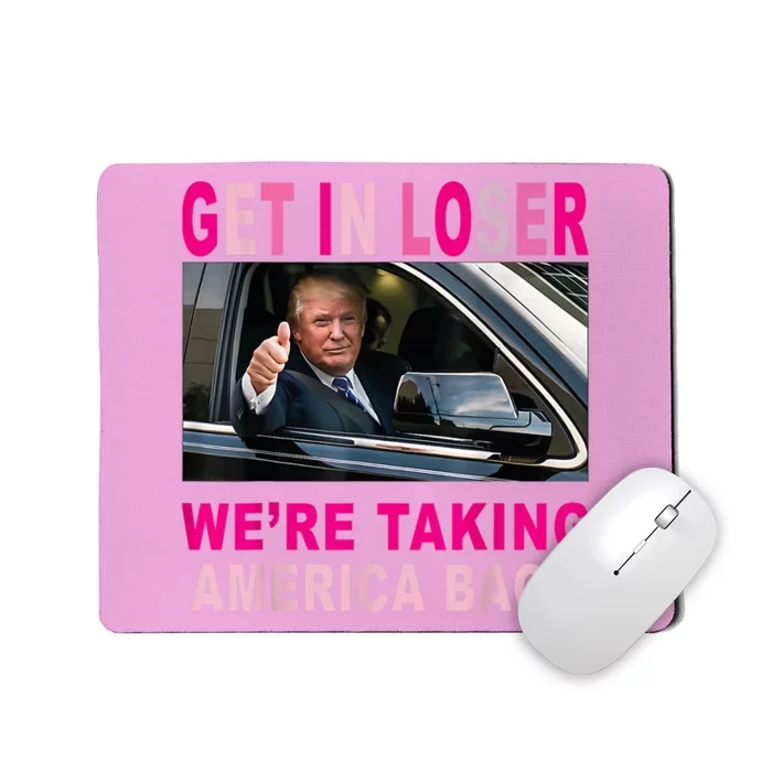 Donald Trump 2024 Get In Loser Were Taking America Back Mousepad