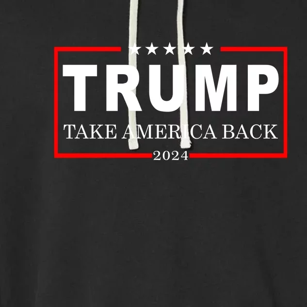 Donald Trump 2024 Take America Back USA United States Garment-Dyed Fleece Hoodie