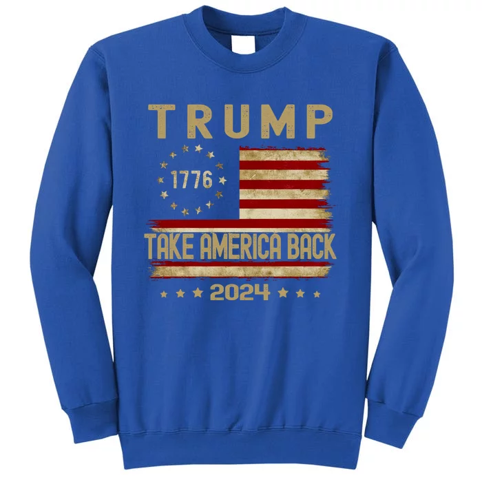 Donald Trump 2024 Take America Back Election The Return Funny Gift Tall Sweatshirt