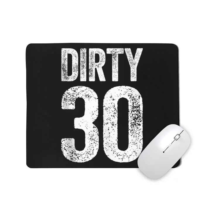 Dirty Thirty 30th Birthday Shirt Mousepad