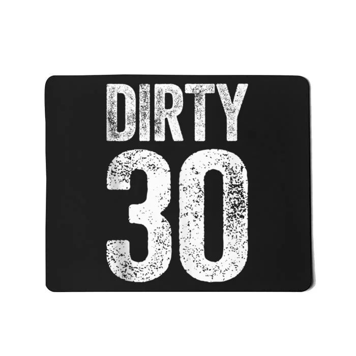 Dirty Thirty 30th Birthday Shirt Mousepad