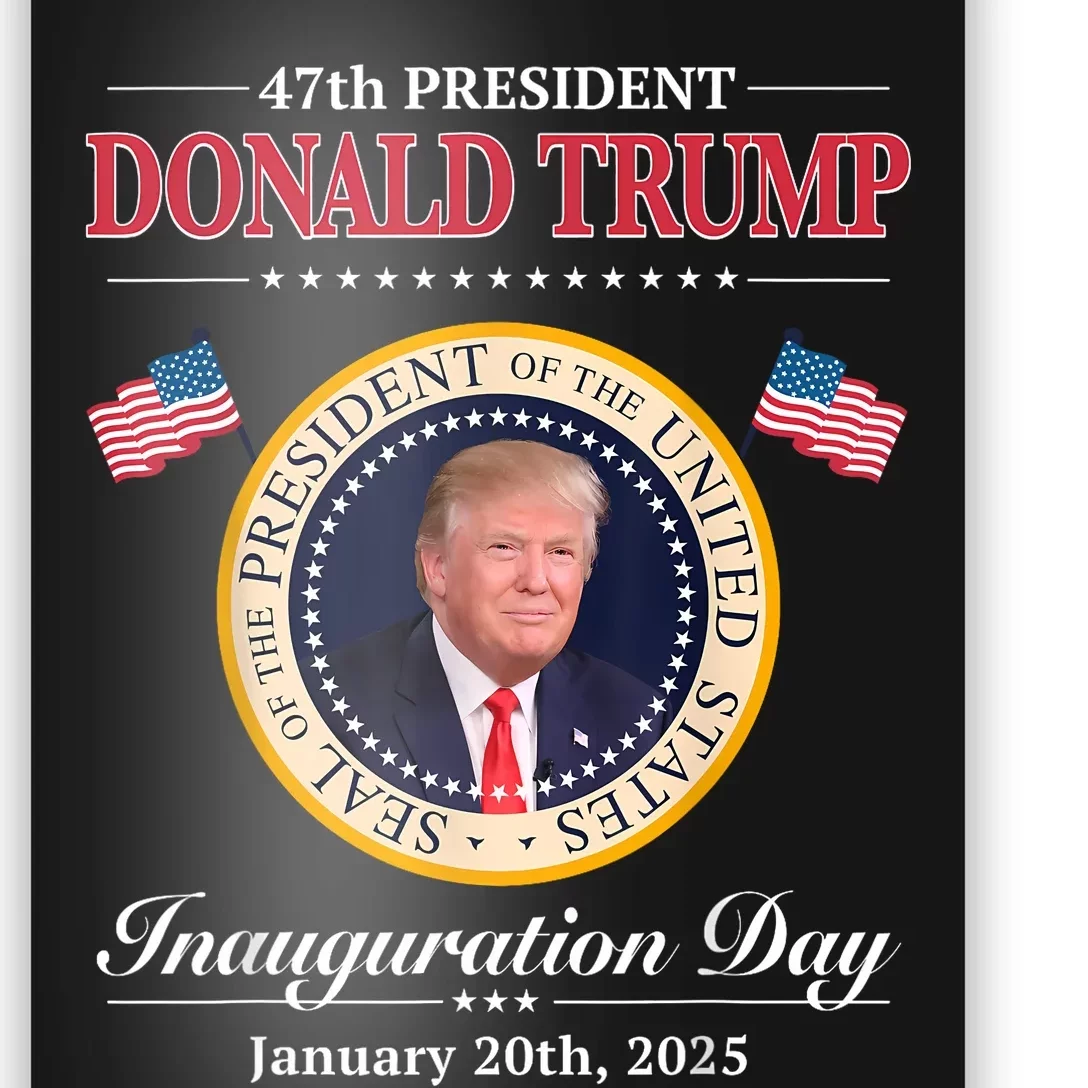 Donald Trump 47th President Inauguration 2025 Supporters Poster