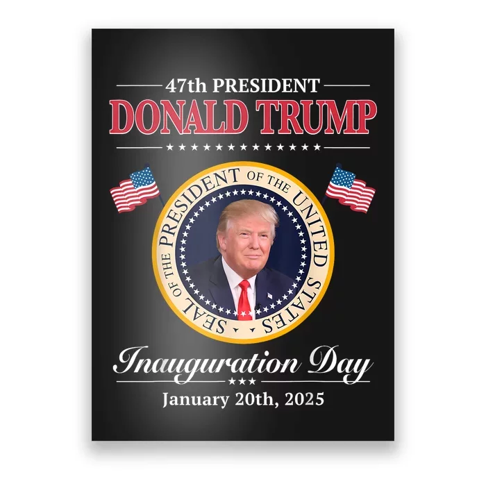 Donald Trump 47th President Inauguration 2025 Supporters Poster