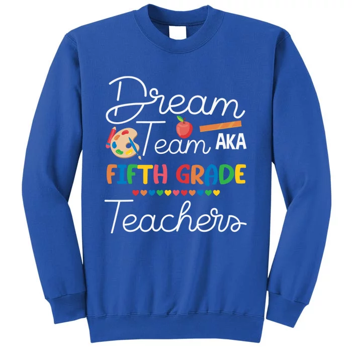 Dream Team 5th Grade Teacher Fifth Grade Back To School Tall Sweatshirt