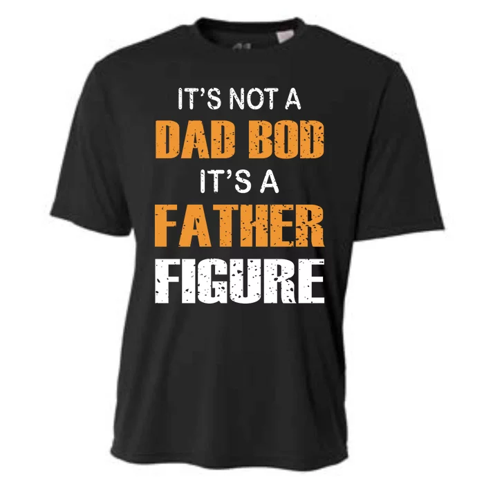 It's Not A Dad Bod Its A Father Figure Fathers Day Cooling Performance Crew T-Shirt