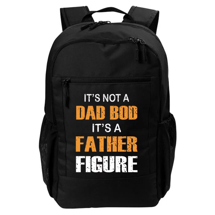 It's Not A Dad Bod Its A Father Figure Fathers Day Daily Commute Backpack