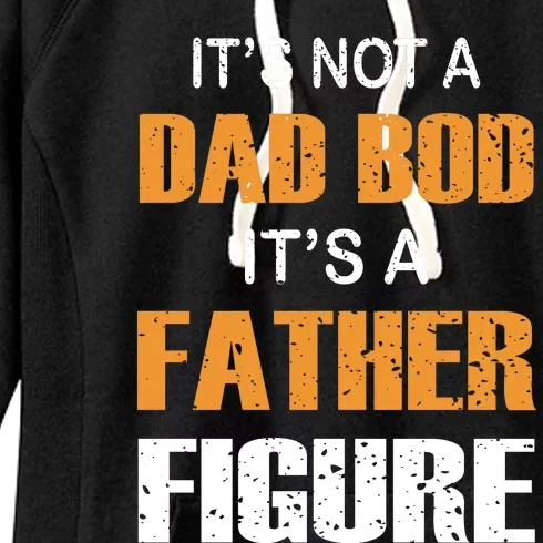 It's Not A Dad Bod Its A Father Figure Fathers Day Women's Fleece Hoodie