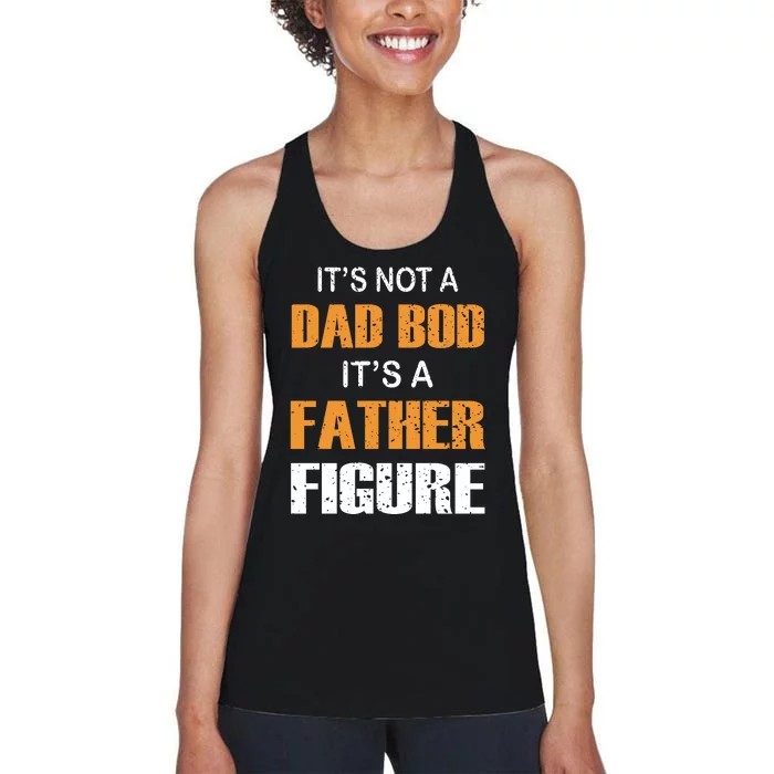 It's Not A Dad Bod Its A Father Figure Fathers Day Women's Racerback Tank