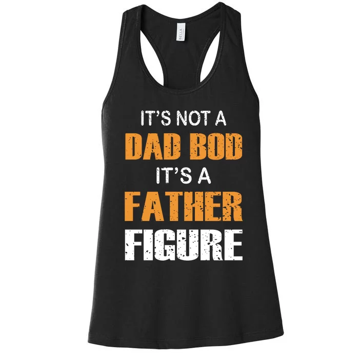 It's Not A Dad Bod Its A Father Figure Fathers Day Women's Racerback Tank