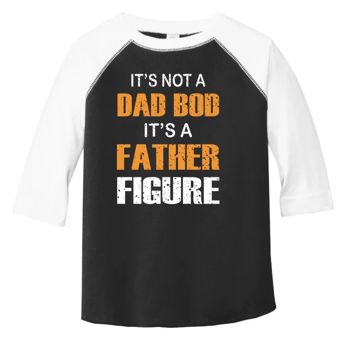 It's Not A Dad Bod Its A Father Figure Fathers Day Toddler Fine Jersey T-Shirt