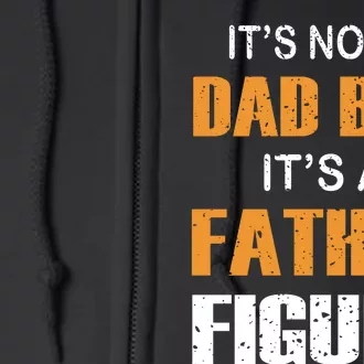 It's Not A Dad Bod Its A Father Figure Fathers Day Full Zip Hoodie