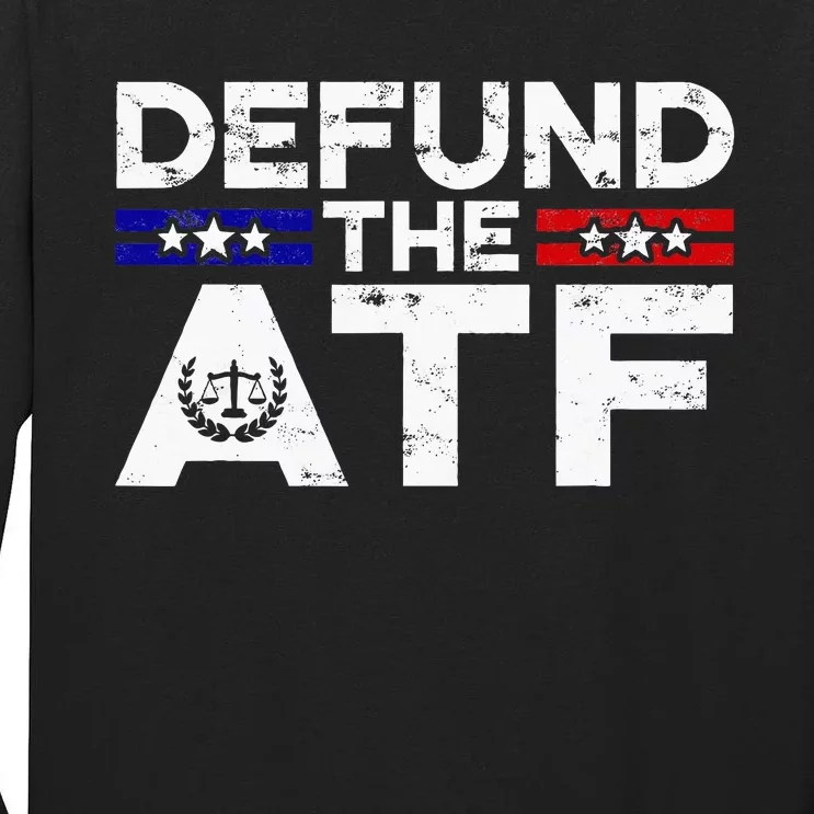 Defund The Atf Anti Government Defund The Atf Tall Long Sleeve T-Shirt