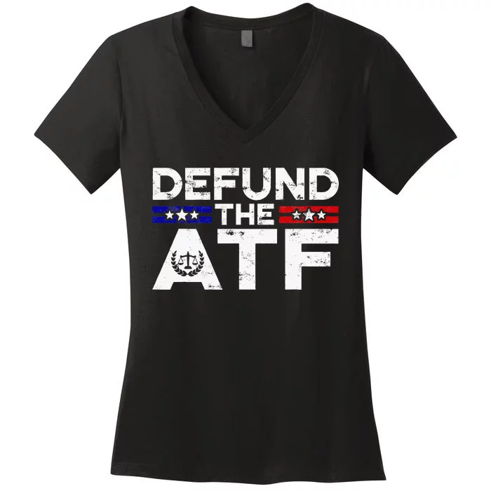 Defund The Atf Anti Government Defund The Atf Women's V-Neck T-Shirt