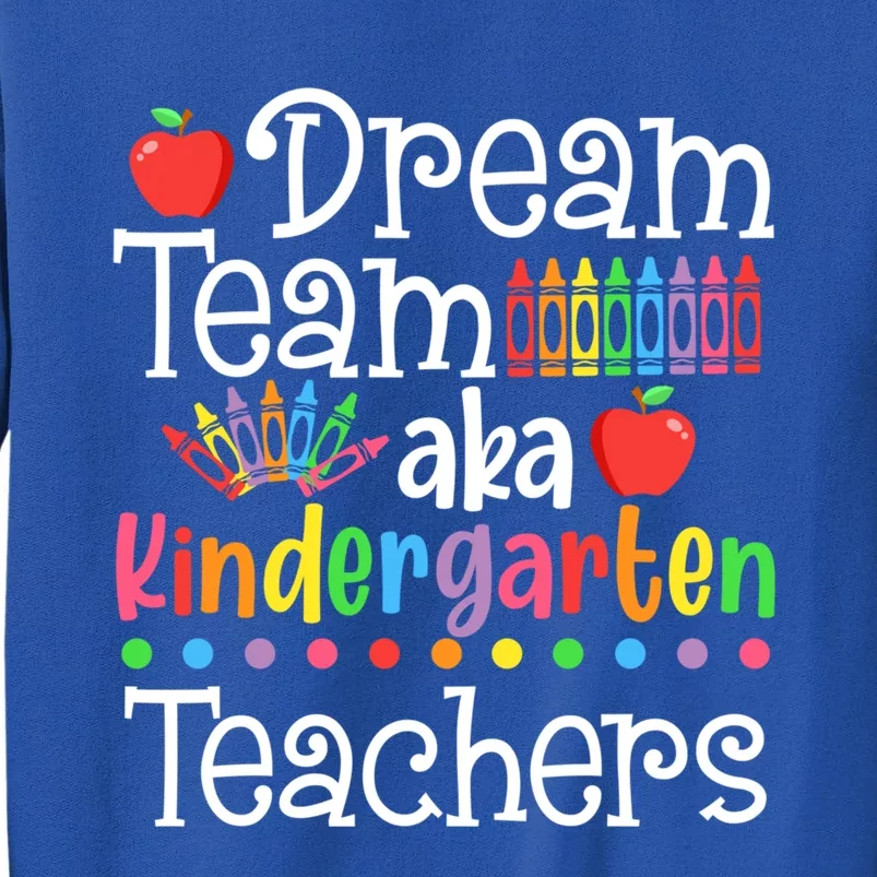 Dream Team Aka Kindergarten Teachers Gift Back To School Meaningful Gift Sweatshirt