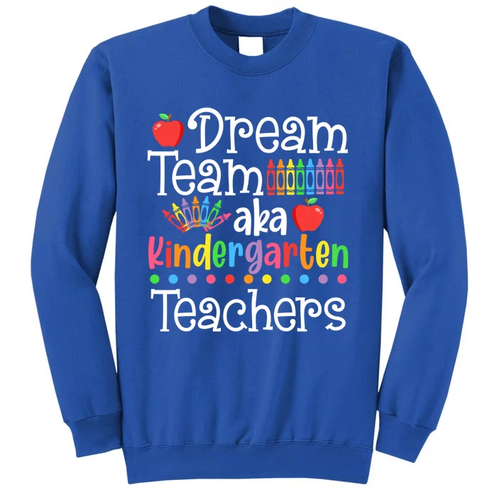 Dream Team Aka Kindergarten Teachers Gift Back To School Meaningful Gift Sweatshirt